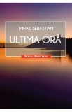 Ultima ora - Mihail Sebastian