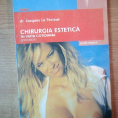 CHIRURGIA ESTETICA IN VIATA COTIDIANA , GHID PRACTIC de JACQUES LE PESTEUR , 2000