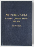 MONOGRAFIA LICEULUI &#039;&#039; AVRAM IANCU &#039;&#039; , BRAD , 1869 -1969 de NESTOR LUPEI si ROMULUS NEAGU , APARUTA 1969