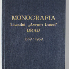 MONOGRAFIA LICEULUI '' AVRAM IANCU '' , BRAD , 1869 -1969 de NESTOR LUPEI si ROMULUS NEAGU , APARUTA 1969