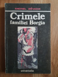 CRIMELE FAMILIEI BORGIA - Michel Zevaco