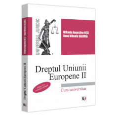 Dreptul Uniunii Europene II. Curs universitar. Editia a II-a, revazuta si adaugita - Mihaela Augustina Nita (Dumitrascu), Oana Mihaela Salomia foto