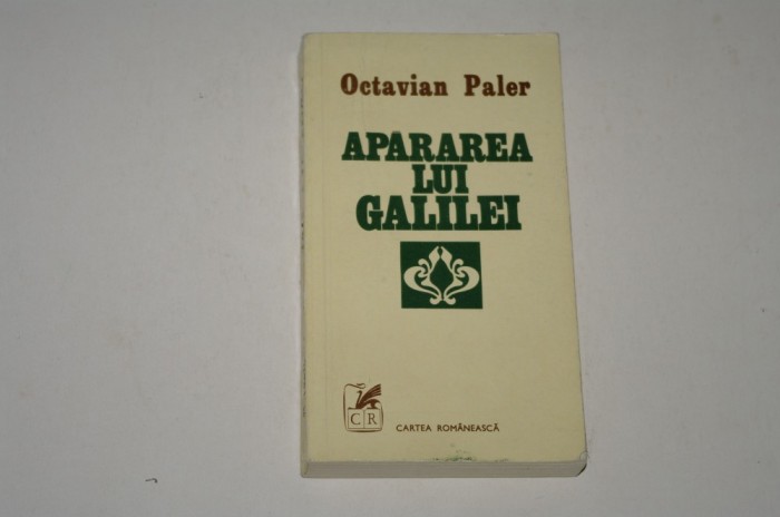 Apararea lui Galilei - Octavian Paler