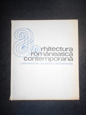 CEZAR LAZARESCU, GABRIEL CRISTEA - ARHITECTURA ROMANEASCA CONTEMPORANA (1972) foto
