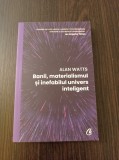 Cumpara ieftin Alan Watts - Banii, materialismul si inefabilul univers inteligent