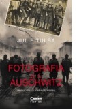 Fotografia de la Auschwitz - Ioana Petridean, Julie Tulba