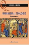 Umanism si teologie. Paideia Christi - Werner Jaeger