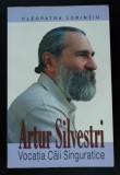 Cleopatra Lorințiu - Artur Silvestri. Vocația Căii Singuratice