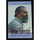 Cleopatra Lorințiu - Artur Silvestri. Vocația Căii Singuratice