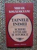 Mihail Kogalniceanu - Tainele inimei - scrieri literare si istorice