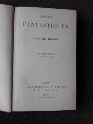 CONTES FANTASTIQUES - CHARLES NODIER 1887 (CARTE IN LIMBA FRANCEZA) foto