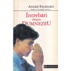 Andre Frossard - Intrebari despre Dumnezeu