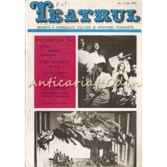 Teatrul Nr.: 7/1974 - Revista A Consiliului Culturii Si Educatie