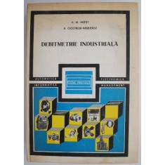 Debitmetrie industriala - H. M. Motit, A. Ciocarlea-Vasilescu