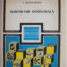 Debitmetrie industriala - H. M. Motit, A. Ciocarlea-Vasilescu