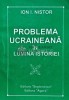 Problema ucraineana in lumina istoriei - 1997 - Ion I. Nistor (L186)