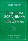Cumpara ieftin Problema ucraineana in lumina istoriei - 1997 - Ion I. Nistor (L186)