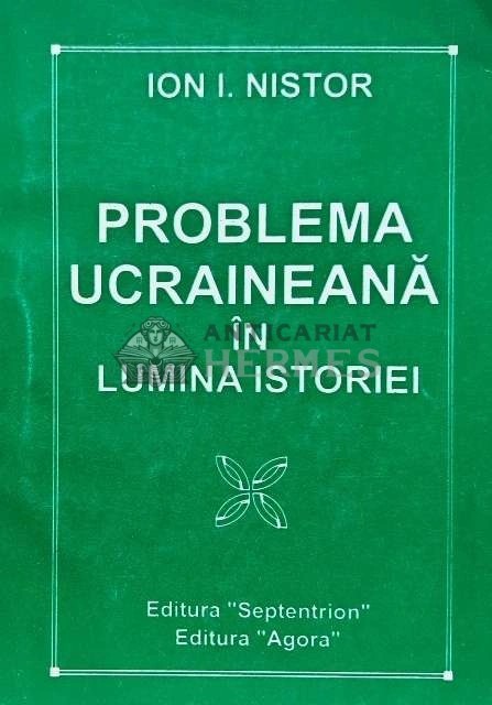 Problema ucraineana in lumina istoriei - 1997 - Ion I. Nistor (L186)
