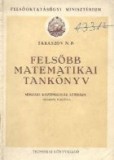 Felsobb Matematiikai Tankonyv - Muszaki kozepiskolak szamara. Oroszbol forditva