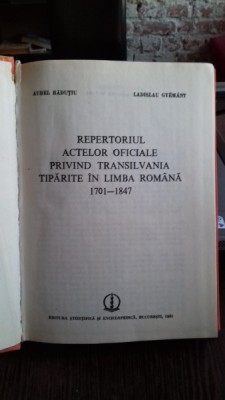 REPERTORIUL ACTELOR OFICIALE PRIVIND TRANSILVANIA TIPARITE IN LIMBA ROMANA 1701-1847 - AUREL RADUTIU foto