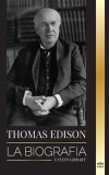 Thomas Edison: La biograf