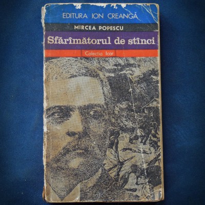 SFARAMATORUL DE STANCI - MIRCEA POPESCU - COLECTIA ICAR foto