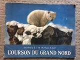 Serguei Mikhalkov Mihalkov L&#039;Ourson du Grand Nord carte pentru copii in limba franceza ilustrata foto
