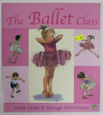 THE BALLET CLASS by ADELE GERAS and SHELAGH McNICHOLAS , ANII &amp;#039;2000 foto