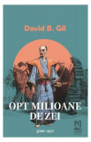 Opt milioane de zei - Paperback - David B. Gil - Lebăda Neagră