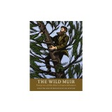 The Wild Muir: Twenty-Two of John Muir's Greatest Adventures