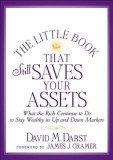 The Little Book That Still Saves Your Assets: What the Rich Continue to Do to Stay Wealthy in Up and Down Markets | David M. Darst