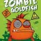 My Big Fat Zombie Goldfish