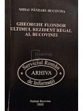 Mihai Panzaru-Bucovina - Gheorghe Flondor, ultimul rezident regal al Bucovinei (Editia: 2000)