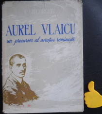 Un precursor al aviatiei romanesti Aurel Vlaicu Constantin C. Gheorghiu foto