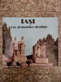 Iasi Oras Al Marilor Destine - Leonard Constantin, Meridiane, Album Arta, Romana, 1986