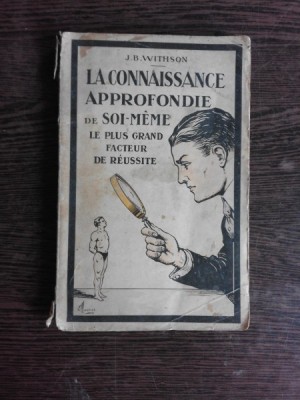 LA CONNAISSANCE APPROFONDIE DE SOI-MEME, LE PLUS GRAND FACTEUR DE REUSSITE - J.B. WITHSON (CARTE IN LIMBA FRANCEZA) foto