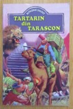 TARTARIN DIN TARASCON de ALPHONSE DAUDET