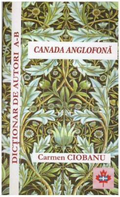 Carmen Ciobanu (coord.) - Canada anglofona - dictionar de autori - vol. I A-B - 126859 foto