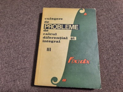 Culegere de probleme de calcul diferential si integral, vol. 3 S Gaina, E. Campu foto