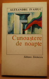 Alexandru Ivasiuc - Cunoaștere de noapte