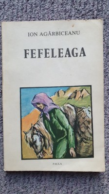 Fefeleaga de Ion Agarbiceanu, Nuvele, Editura Facla, 1987, 254 pagini foto