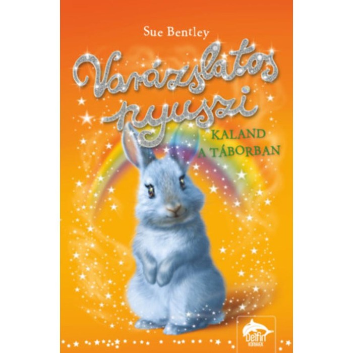 Var&aacute;zslatos nyuszi - Kaland a t&aacute;borban - Sue Bentley