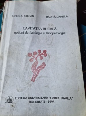 Stefan Ionescu, Badita Daniela - Cavitatea Bucala. Notiuni de Fiziologie si Fiziopatologie foto