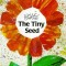 The Tiny Seed