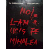 Al. Racoviceanu - Noi l-am ucis pe Mihalea (1997)