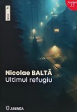 Cumpara ieftin Ultimul Refugiu - Nicolae Balta, 2024, Junimea, Roman, 200 Pagini, Brosata, Literatura Romana
