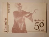 Studioul de Teatru Casandra - jubileul de 50 de ani: 1957-2007