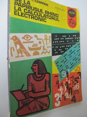 De la papirusul Rhind la calculatorul electronic - Florica T. Campan foto