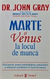 Cartea Marte si Venus la locul de munca, John Gray, 2006, psihologie dezvoltare personala, brosata, 269 pagini
