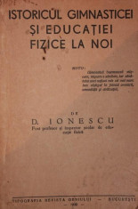 ISTORICUL GIMNASTICEI SI EDUCATIEI FIZICE LA NOI, 1939 - D . IONESCU foto